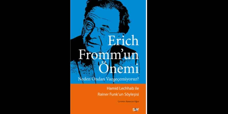 Erich Fromm'un Önemi Kitabı Konusu Nedir? Say Yayınları'ndan Yeni Kitap! 